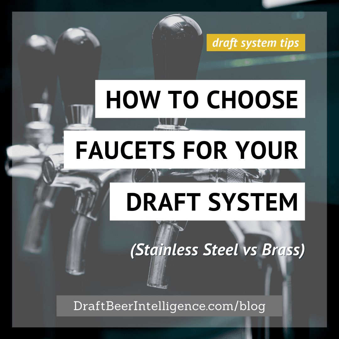 Choosing Faucets For Your Draft System (Stainless vs. Brass) Draft