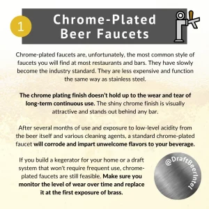 Are faucets on your list of important features in your draft beer system design? Are you aware that exposed brass affects the flavor of your beverage?
