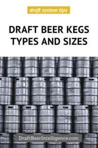 the different types and sizes of draft beer kegs DBI