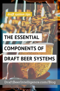 The Essential Components of Draft Beer Systems DBI