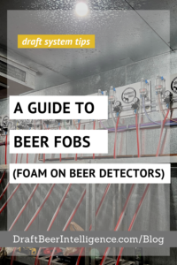 Are you looking for an easy and affordable way to ensure you're serving the best beer, reducing beer waste, and NOT pouring profits down the drain? You can achieve ALL this by installing draft beer Foam On Beer (FOB) detectors in your draft beer system! Here is our guide to Foam On Beer Detectors (FOBs).
